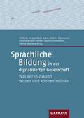Sprachliche Bildung in der digitalisierten Gesellschaft: Was wir in Zukunft wissen und können müssen