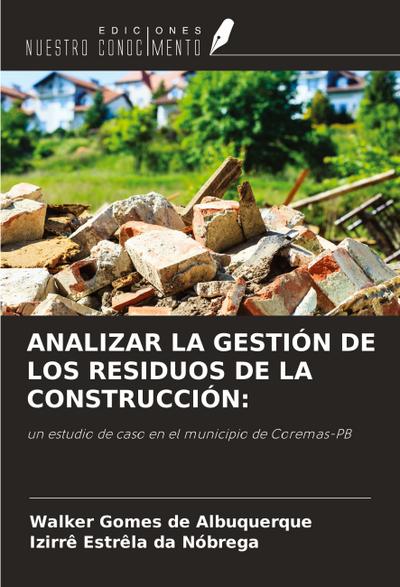ANALIZAR LA GESTIÓN DE LOS RESIDUOS DE LA CONSTRUCCIÓN: