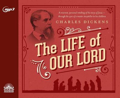 The Life of Our Lord: Written for His Children During the Years 1846 to 1849