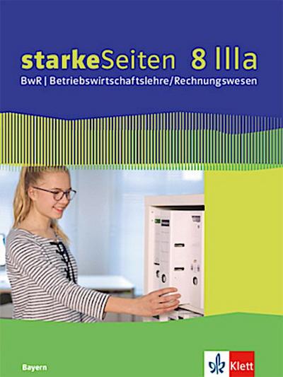 starkeSeiten BwR - Betriebswirtschaftslehre/ Rechnungswesen 8 IIIa.. Schülerbuch Klasse 8. Ausgabe Bayern Realschule