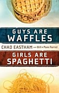 Guys Are Waffles, Girls Are Spaghetti