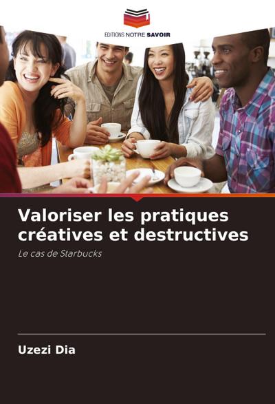 Valoriser les pratiques créatives et destructives