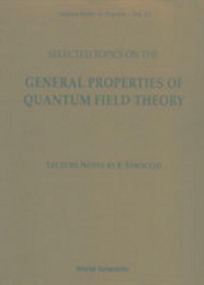 Selected Topics on the General Properties of Quantum Field Theory: Lecture Notes