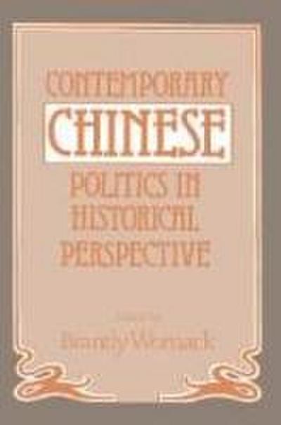 Contemporary Chinese Politics in Historical Perspective