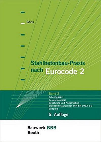 Stahlbetonbau-Praxis nach Eurocode 2 Schnittgrößen, Gesamtstabilität, Bewehrung und Konstruktion, Brandbemessung nach DIN EN 1992-1-2