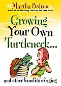 Growing Your Own Turtleneck...and Other Benefits of Aging