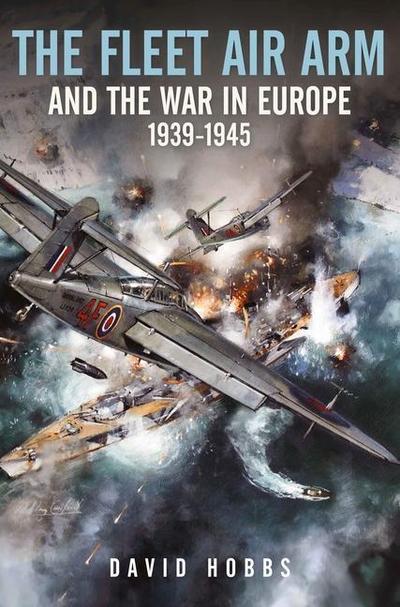 The Fleet Air Arm and War in Europe
