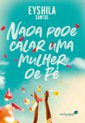 Nada pode calar uma mulher de fé
