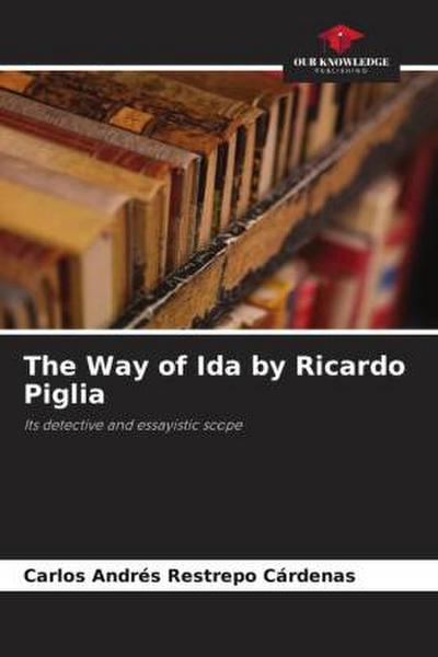 The Way of Ida by Ricardo Piglia