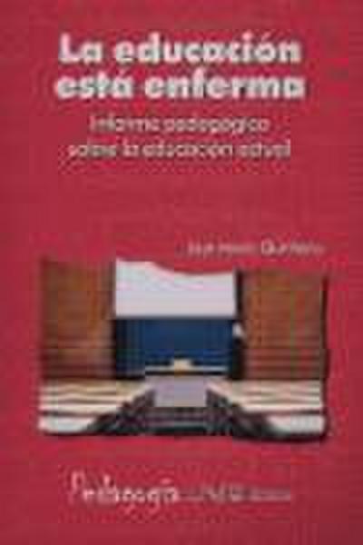 La educación está enferma : informe pedagógico sobre la educación actual