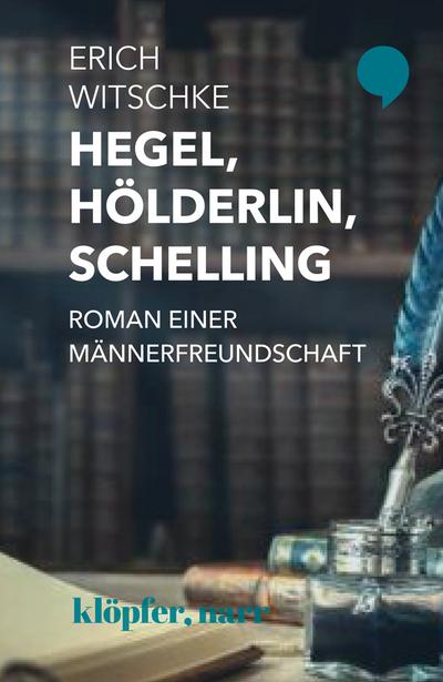 Witschke, E: Hegel, Hölderlin, Schelling