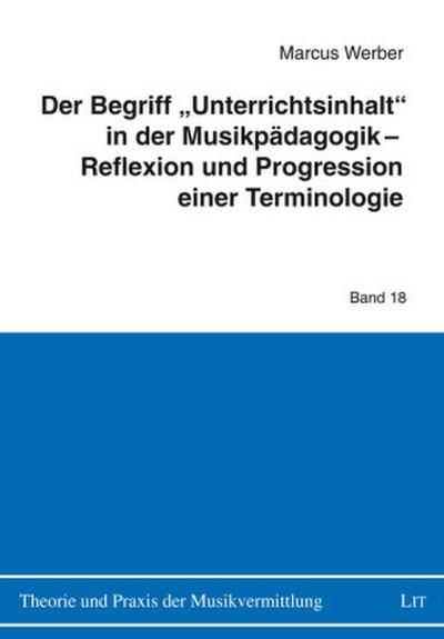 Der Begriff "Unterrichtsinhalt" in der Musikpädagogik - Reflexion und Progression einer Terminologie