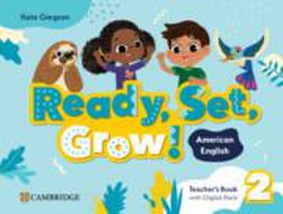 Ready, Set, Grow! Level 2 Teacher’s Book with Digital Pack American English