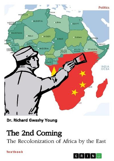 The 2nd Coming. The Recolonization of Africa by the East