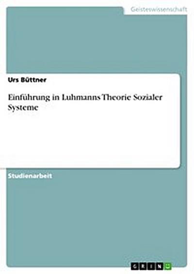 Einführung in Luhmanns Theorie Sozialer Systeme