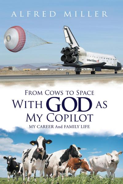 From Cows to Space with God as My Copilot