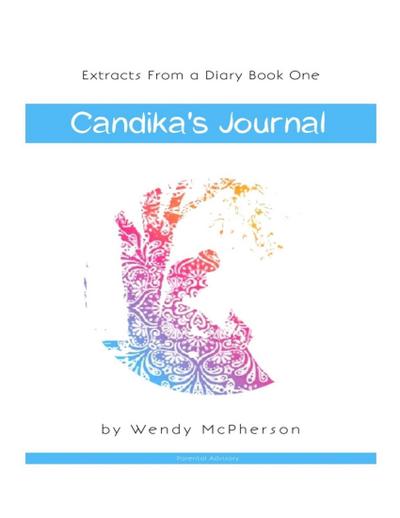 Extracts from a Diary Book One: Candika’s Journal