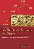 Das Reich als Netzwerk der Fürsten - Politische Strukturen unter dem Doppelkönigtum Friedrichs II. und Heinrichs (VII.) 1225-1235 (Mittelalter-Forschungen, Band 40)