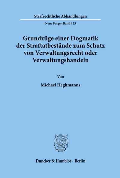 Grundzüge einer Dogmatik der Straftatbestände zum Schutz von Verwaltungsrecht oder Verwaltungshandeln.