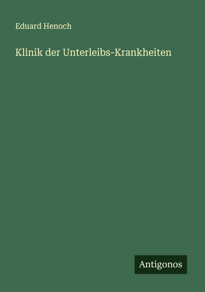 Klinik der Unterleibs-Krankheiten
