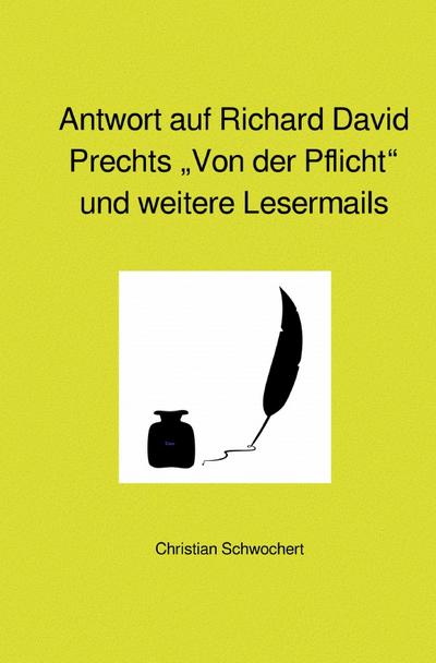 Antwort auf Richard David Prechts "Von der Pflicht" und weitere Lesermails
