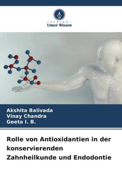 Rolle von Antioxidantien in der konservierenden Zahnheilkunde und Endodontie