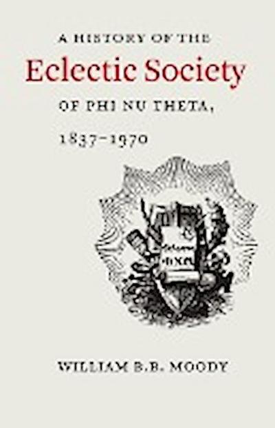 A History of The Eclectic Society of Phi Nu Theta, 1837-1970