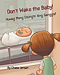 Don’t Wake the Baby! / Huwag Mong Gisingin Ang Sanggol!