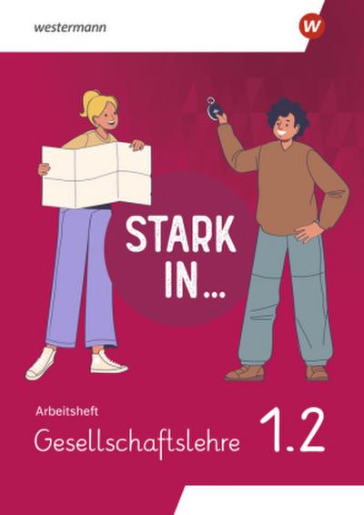 Stark in ... Gesellschaftslehre - Arbeitsheft 1.2