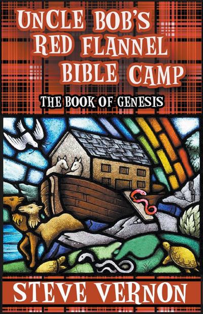 Uncle Bob’s Red Flannel Bible Camp - The Book of Genesis