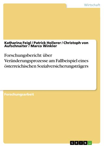 Forschungsbericht über Veränderungsprozesse am Fallbeispiel eines österreichischen Sozialversicherungsträgers