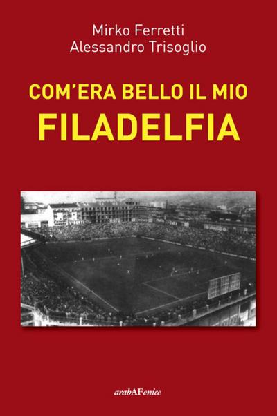 Com’era bello il mio Filadelfia