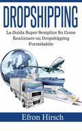 Dropshipping: La Guida Super Semplice Su Come Realizzare un Dropshipping Formidabile