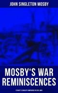 Mosby’s War Reminiscences - Stuart’s Cavalry Campaigns in Civil War