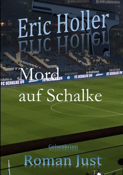 Eric Holler: Mord auf Schalke