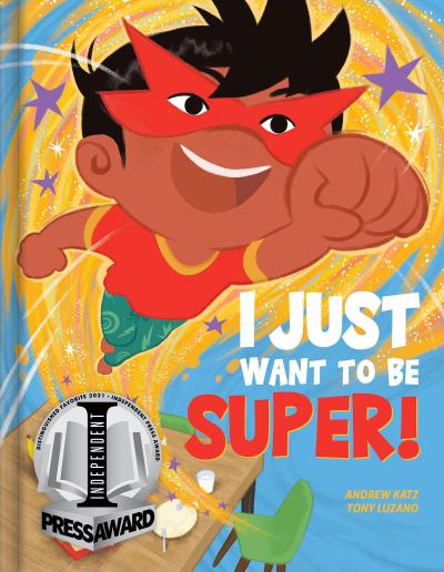 I Just Want to Be Super! - A Funny Picture Book about Emotions, Imagination & Self-Control Kids Books Ages 4-6 Read-Aloud