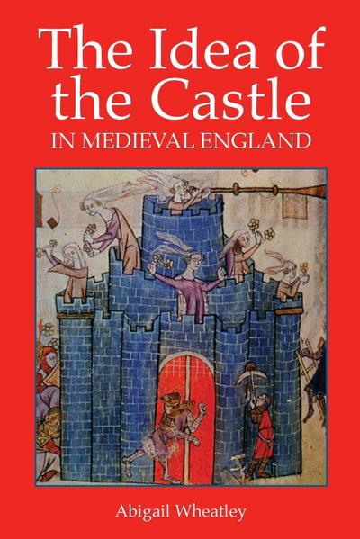 Idea of the Castle in Medieval England