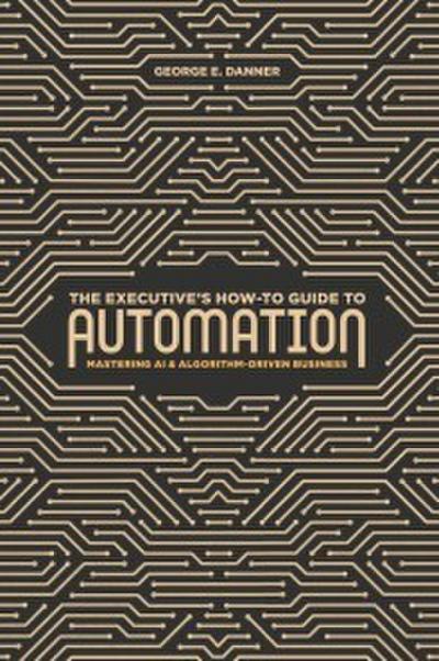 The Executive’s How-To Guide to Automation