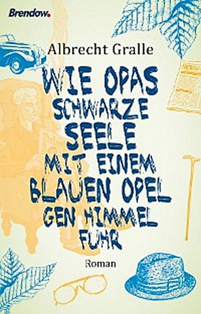 Wie Opas schwarze Seele mit einem blauen Opel gen Himmel fuhr
