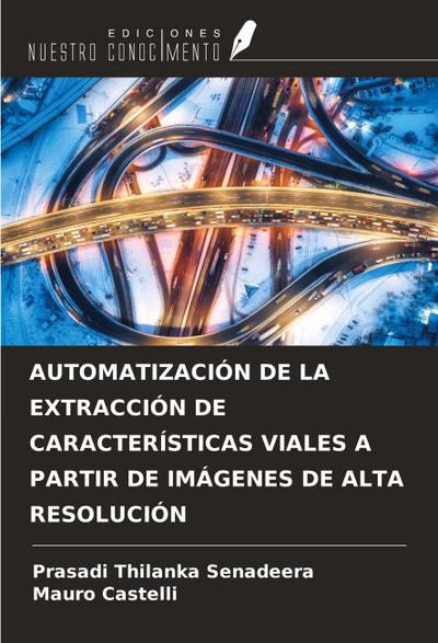 AUTOMATIZACIÓN DE LA EXTRACCIÓN DE CARACTERÍSTICAS VIALES A PARTIR DE IMÁGENES DE ALTA RESOLUCIÓN
