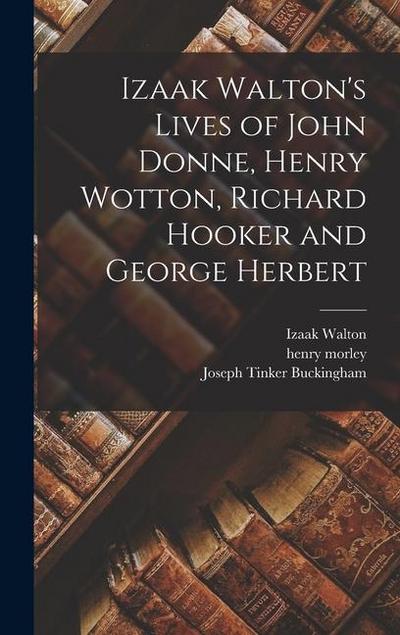 Izaak Walton’s Lives of John Donne, Henry Wotton, Richard Hooker and George Herbert