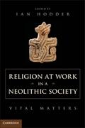 Religion at Work in a Neolithic Society