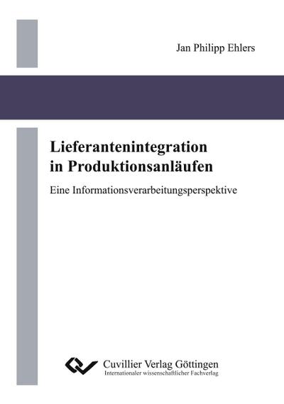 Lieferantenintegration in Produktionsanläufen. Eine Informationsverarbeitungsperspektive