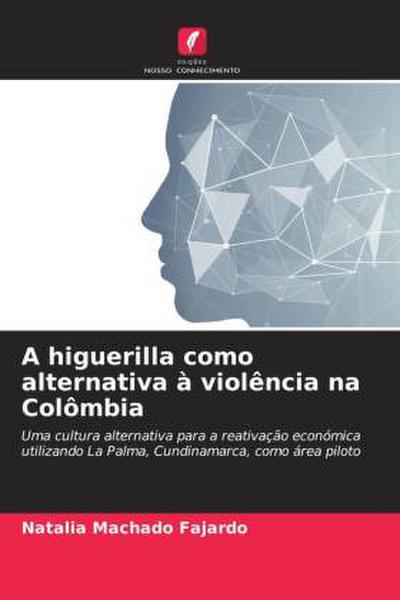 A higuerilla como alternativa à violência na Colômbia