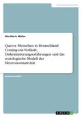 Queere Menschen in Deutschland. Coming-out-Verläufe, Diskriminierungserfahrungen und das soziologische Modell der Heteronormativität