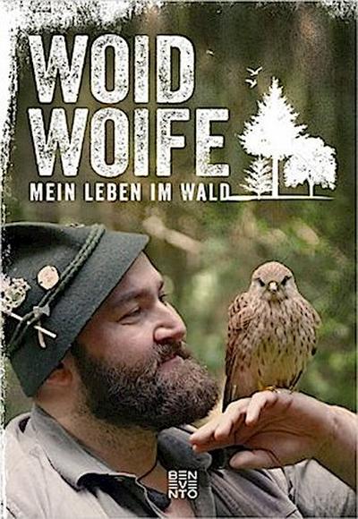 Woid Woife: Mein Leben im Wald