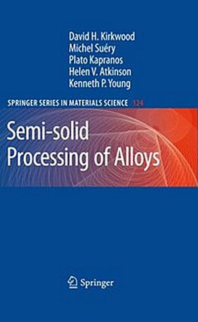 Semi-solid Processing of Alloys