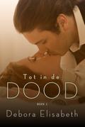 Tot in de dood (boek 1)