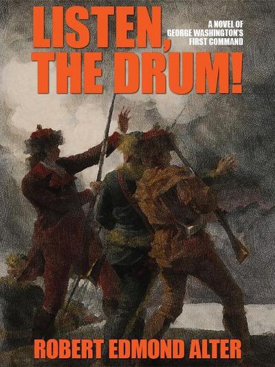 Listen, the Drum!: A Novel of Washington’s First Command