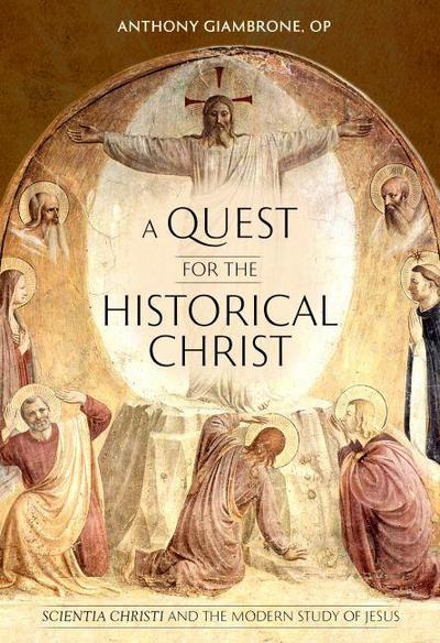 A Quest for the Historical Christ Scientia Christi and the Modern Study of Jesus